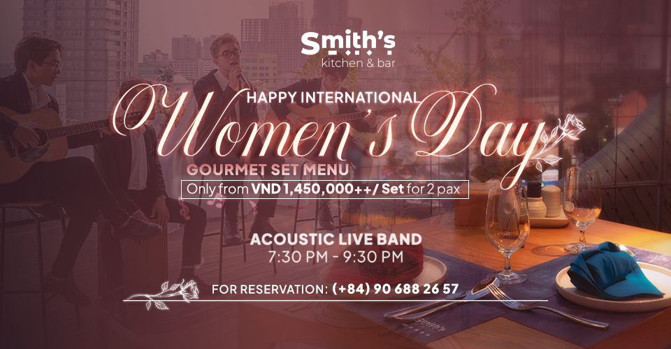 Silverland Ben Thanh – Happy International Women’s Day<br>Smith’s Kitchen & Bar | 08.03.2024