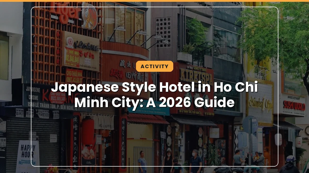 Japanese Style Hotel in Ho Chi Minh City: A 2026 Guide