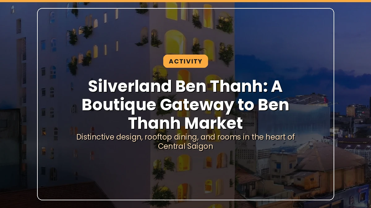 A Boutique Hotel Near Ben Thanh Market: Inside Silverland Ben Thanh